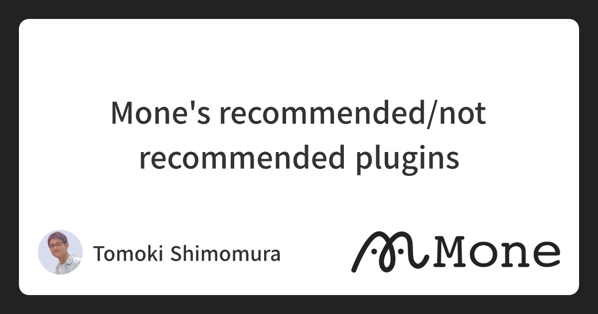Mone’s recommended/not recommended plugins