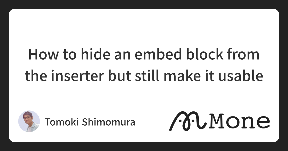How to hide an embed block from the inserter but still make it usable